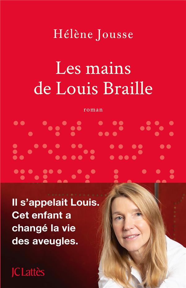 JOUSSE HELENE - LES MAINS DE LOUIS BRAILLE JOUSSE HELENE - LES MAINS DE LOUIS BRAILLE